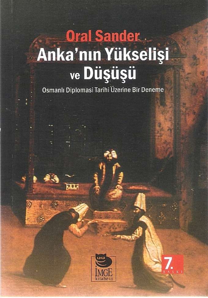 Anka'nın Yükseleşi ve Düşüşü (Osmanlı Diplomasi Tarihi Üzerine Bir Deneme) kapağı