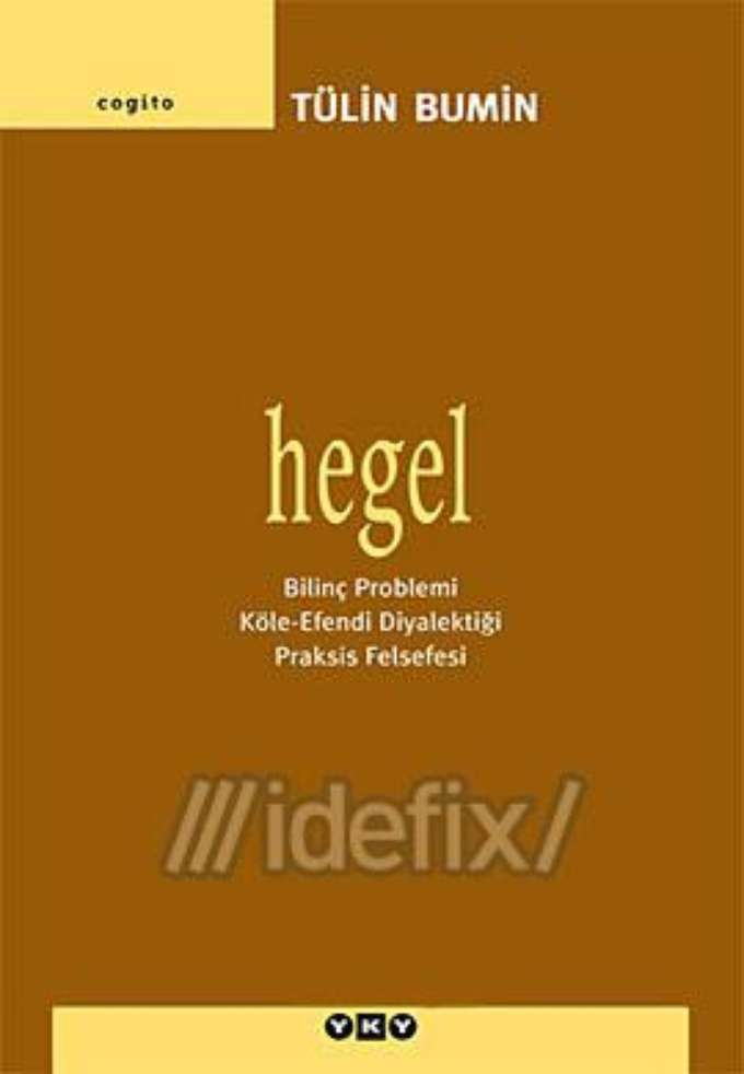 Hegel (Bilinç Problemi, Köle-Efendi Diyalektiği, Praksis Felsefesi) kapağı